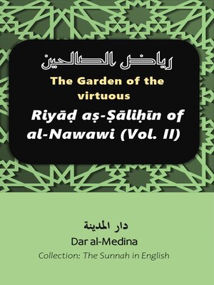 cover image of The Garden of the virtuous Riyāḍ aṣ-Ṣāliḥīn of al-Nawawi (Volume II)